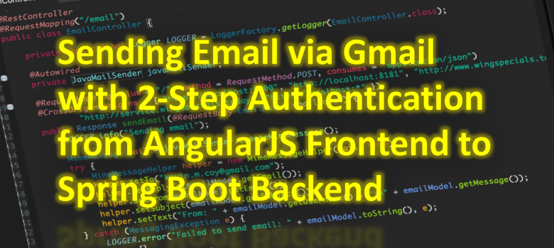 Sending Email via Gmail with 2-Step Authentication from AngularJS Frontend to Spring Boot Backend